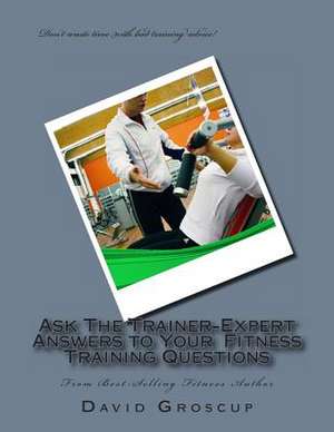 Ask the Trainer-Expert Answers to Your Training Questions de David R. Groscup