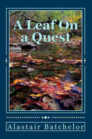 A Leaf on a Quest de MR Alastair Batchelor