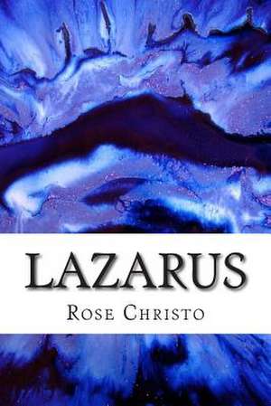 Lazarus de Rose Christo