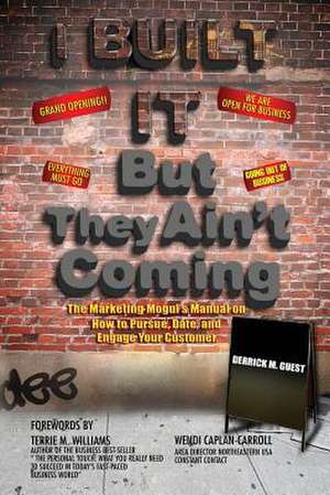 I Built It But They Ain't Coming de Derrick M. Guest