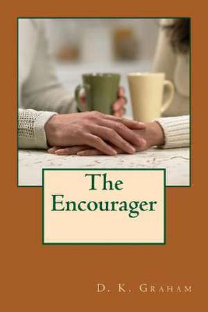 The Encourager de D. K. Graham