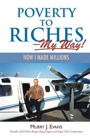 Poverty to Riches-My Way! de Murry J. Evans