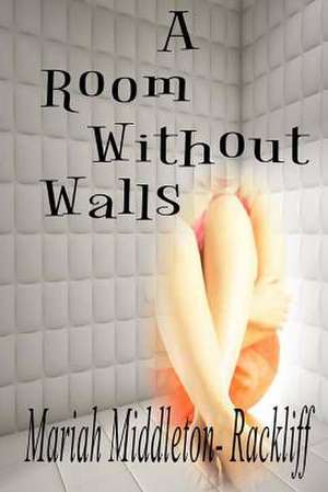 A Room Without Walls de Middleton-Rackliff, Mariah Anne