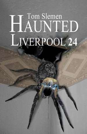 Haunted Liverpool 24 de Tom Slemen