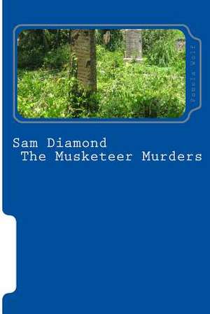 Sam Diamond the Musketeer Murders de Pamela Wolf