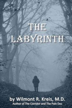 The Labyrinth de Wilmont R. Kreis MD