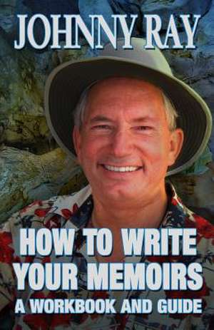 How to Write Your Memoirs-Revised de Johnny Ray