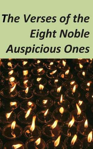 The Verses of the Eight Noble Auspicious Ones de Jamgon Ju Mipham