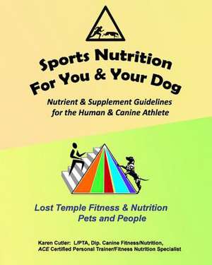 Sports Nutrition for You and Your Dog de Karen Cutler