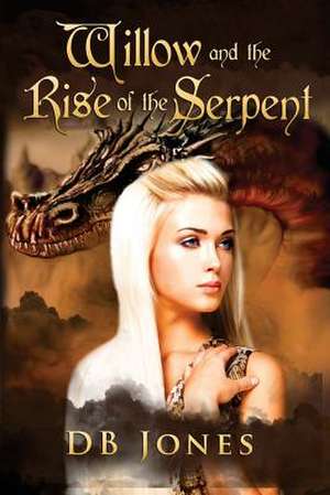 Willow and the Rise of the Serpent de Db Jones