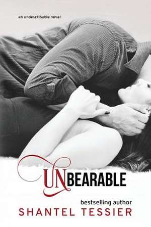 Unbearable de Shantel Tessier