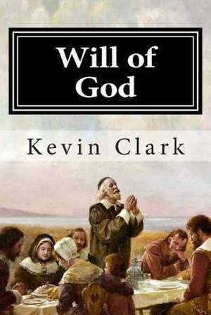 Will of God de MR Kevin E. Clark