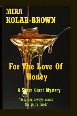 For the Love of Honey de Mira Kolar-Brown