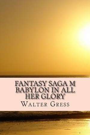 Fantasy Saga M (Chronicles of the Millennium) (Volume 2) de Walter B. Gress V.