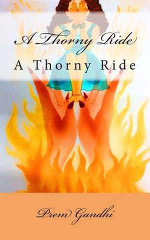 A Thorny Ride de Prem P. Gandhi