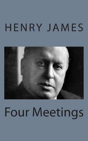 Four Meetings de Henry James
