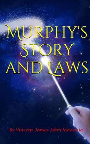 Murphy's Story and Laws de MR Vincent James John Madonia