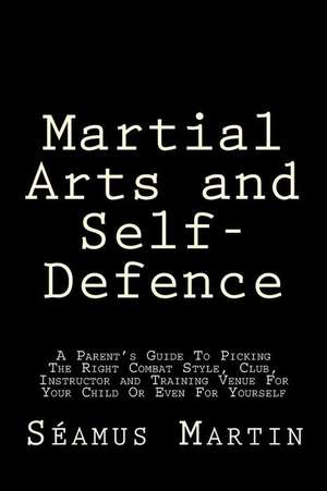 Martial Arts and Self-Defence de Seamus Martin