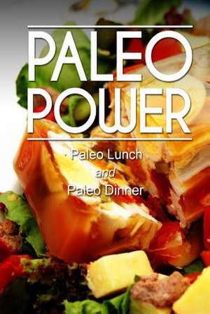 Paleo Power - Paleo Lunch and Paleo Dinner de Paleo Power