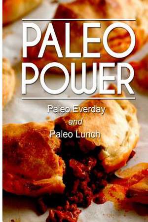 Paleo Power - Paleo Everyday and Paleo Lunch de Paleo Power