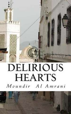 Delirious Hearts de Moundir Al Amrani