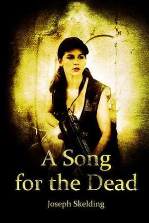 A Song for the Dead de Joseph Skelding