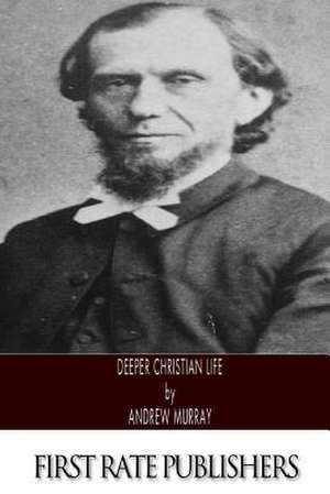 Deeper Christian Life de Andrew Murray