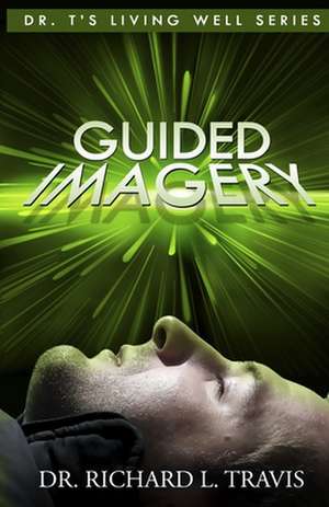 Guided Imagery de Dr Richard L. Travis