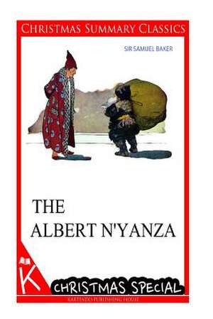 The Albert N'Yanza [Christmas Summary Classics] de Samuel Baker