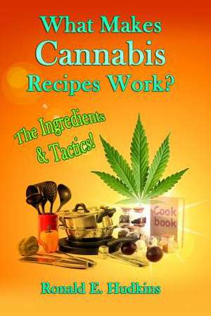 What Makes Cannabis Recipes Work? de Ronald E. Hudkins