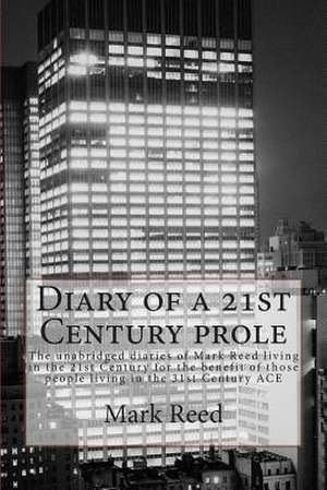 Diary of a 21st Century Prole de Mark Reed