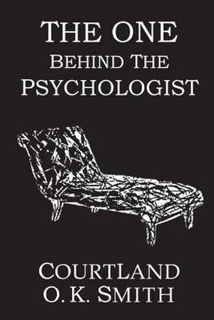 The One Behind the Psychologist de Courtland O. K. Smith