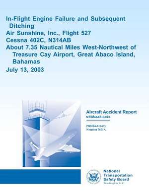 Aircraft Accident Report In-Flight Engine Failure and Subsequent Ditching Air Sunshine, Inc., Flight 527 de National Transportation Safety Board