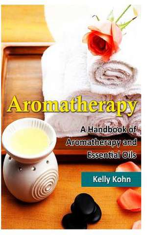 Aromatherapy de Kelly Kohn