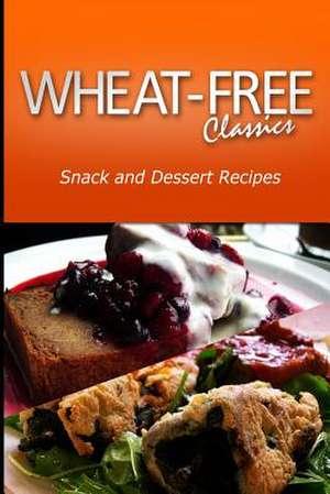 Wheat-Free Classics - Snack and Dessert Recipes de Wheat Free Classics Compilations