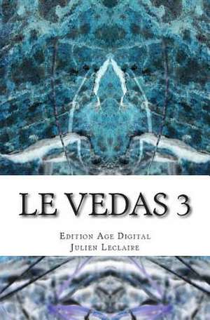 Le Vedas 3 de Julien LeClaire