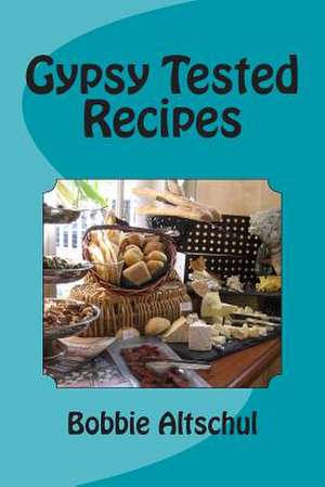 Gypsy Tested Recipes de Bobbie Altschul