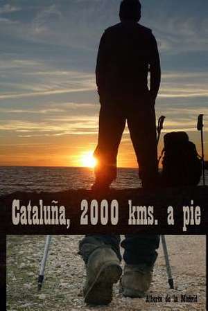 Cataluna, 2000 Kms. a Pie de Alberto De La Madrid