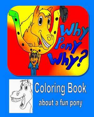 Why Pony Why Coloring Book de Mindy Stevenson