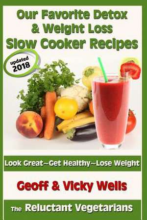 Our Favorite Detox & Weight Loss Slow Cooker Recipes de Geoff Wells