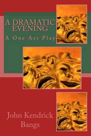 A Dramatic Evening de John Kendrick Bangs