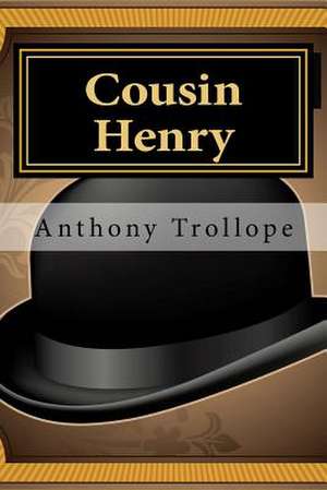 Cousin Henry de Anthony Trollope