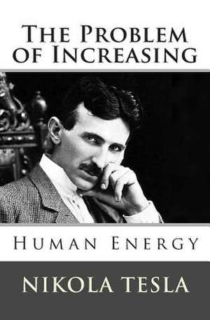 The Problem of Increasing Human Energy de Nikola Tesla