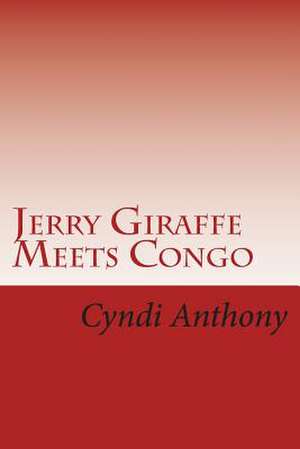 Jerry Giraffe Meets Congo de Cyndi C. Anthony