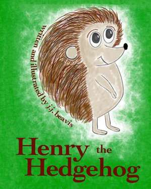 Henry the Hedgehog de J. J. Beavis