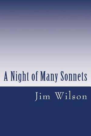 A Night of Many Sonnets de Jim Wilson