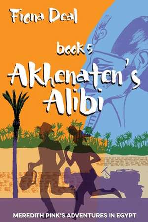 Akhenaten's Alibi de Fiona Deal