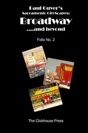 Paul Guyer's Sacramento Cityscapes, Broadway....and Beyond, Folio No. 2 de J. Paul Guyer