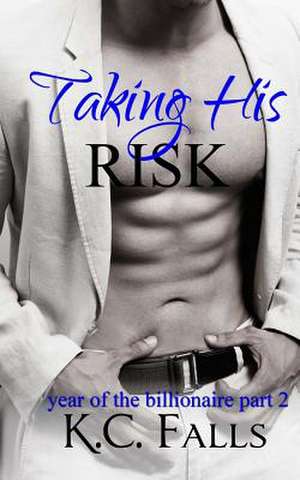 Taking His Risk de K. C. Falls