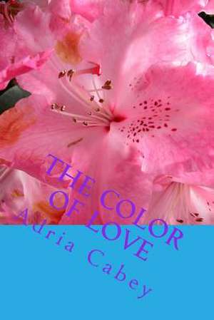 The Color of Love de Adria Cabey